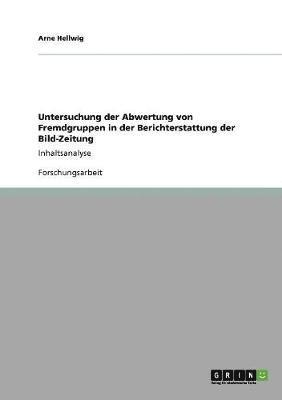 Arne Hellwig - Untersuchung der Abwertung von Fremdgruppen in der Berichterstattung der Bild-Zeitung, Häftad
