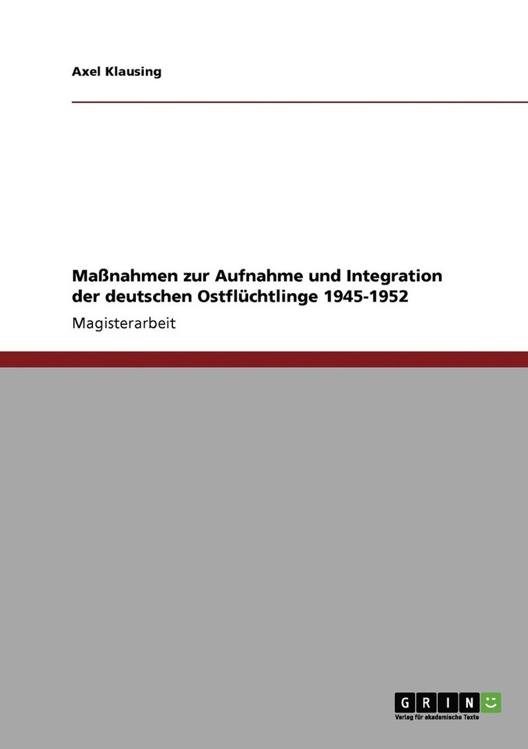 Axel Klausing - Maßnahmen zur Aufnahme und Integration der deutschen Ostflüchtlinge 1945-1952, Häftad
