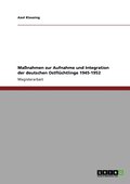 Ma�nahmen zur Aufnahme und Integration der deutschen Ostfl�chtlinge 1945-1952