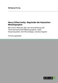 Henry Clifton Sorby - Begr�nder der klassischen Metallographie