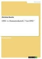 Christian Rusche - OPEC vs. Diamantenkartell / "Gas-OPEC", Häftad