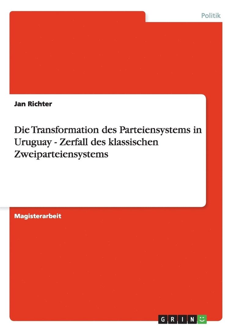 Jan Richter - Transformation des Parteiensystems in Uruguay - Zerfall des klassischen Zweiparteiensystems, Häftad