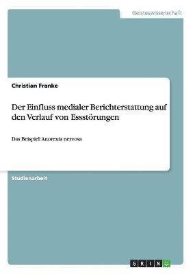 Christian Franke - Einfluss medialer Berichterstattung auf den Verlauf von Essstörungen, Häftad