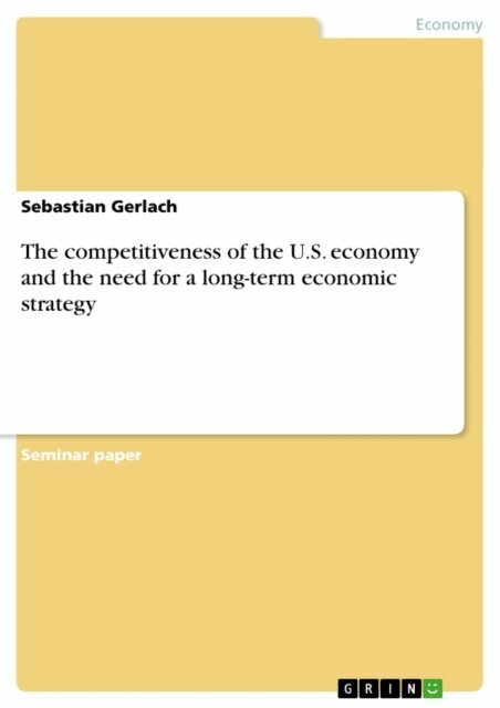 Sebastian Gerlach - competitiveness of the U.S. economy and the need for a long-term economic strategy, E-bok