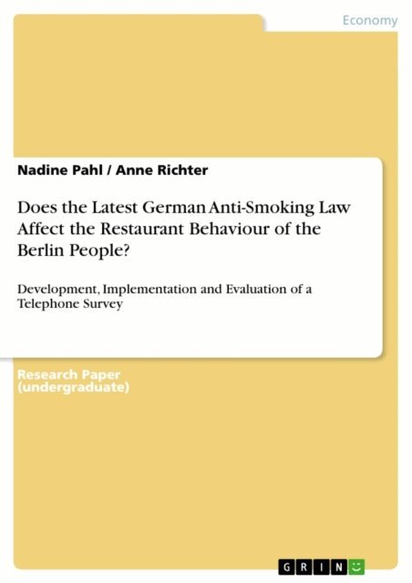 Anne Richter, Nadine Pahl - Does the Latest German Anti-Smoking Law Affect the Restaurant Behaviour of the Berlin People?, E-bok