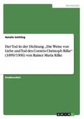 Der Tod in der Dichtung &quot;Die Weise von Liebe und Tod des Cornets Christoph Rilke&quot; (1899/1906) von Rainer Maria Rilke