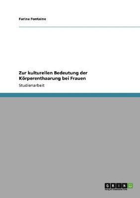 Farina Fontaine - Zur kulturellen Bedeutung der Körperenthaarung bei Frauen, Häftad