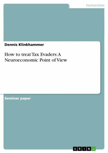 Dennis Klinkhammer - How to treat Tax Evaders: A Neuroeconomic Point of View, E-bok