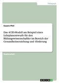 4CID-Modell am Beispiel eines Lehrplanentwurfs f�r den Bildungswissenschaftler im Bereich der Gesundheitserziehung und -f�rderung