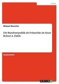 Bundesrepublik als Polyarchie im Sinne Robert A. Dahls