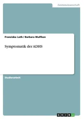 Franziska Loth, Barbara Wulfken - Symptomatik der ADHS, Häftad. Tillgänglighet: Lägg i varukorg