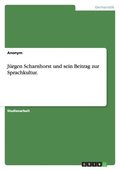 J Rgen Scharnhorst Und Sein Beitrag Zur Sprachkultur.