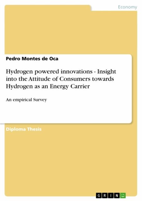 Pedro Montes de Oca - Hydrogen powered innovations - Insight into the Attitude of Consumers towards Hydrogen as an Energy Carrier, E-bok