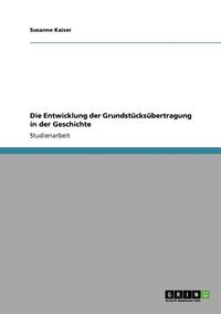 Die Entwicklung Der Grundstucksubertragung in Der Geschichte