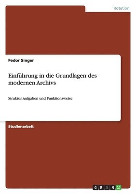Fedor Singer - Einführung in die Grundlagen des modernen Archivs, Häftad