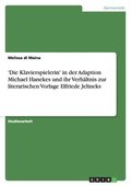 'Die Klavierspielerin' in der Adaption Michael Hanekes und ihr Verh�ltnis zur literarischen Vorlage Elfriede Jelineks