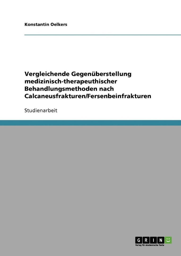Vergleichende Gegenüberstellung medizinisch-therapeuthischer Behandlungsmethoden nach Calcaneusfrakturen/Fersenbeinfrakturen