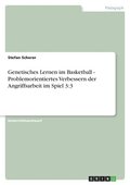 Genetisches Lernen im Basketball - Problemorientiertes Verbessern der Angriffsarbeit im Spiel 3