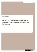 Karel Schelle - Die Entwicklung der Organisation der modernen tschechischen öffentlichen Verwaltung, Häftad. Tillgänglighet: Lägg i varukorg