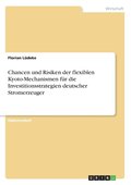 Chancen und Risiken der flexiblen Kyoto-Mechanismen f�r die Investitionsstrategien deutscher Stromerzeuger