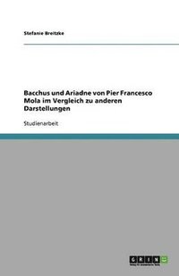 Bacchus Und Ariadne Von Pier Francesco Mola Im Vergleich Zu Anderen Darstellungen