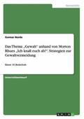 Thema "Gewalt" anhand von Morton Rhues "Ich knall euch ab!". Strategien zur Gewaltvermeidung