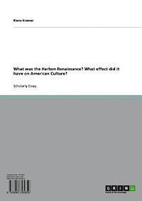 Elena Kramer - What was the Harlem Renaissance? What effect did it have on American Culture?, E-bok