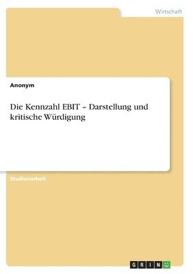 Anonymous - Kennzahl EBIT - Darstellung und kritische Würdigung, Häftad