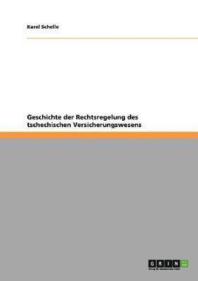 Karel Schelle - Geschichte der Rechtsregelung des tschechischen Versicherungswesens, Häftad. Tillgänglighet: Lägg i varukorg
