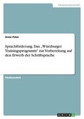 Sprachf�rderung. Das "W�rzburger Trainingsprogramm" zur Vorbereitung auf den Erwerb der Schriftsprache