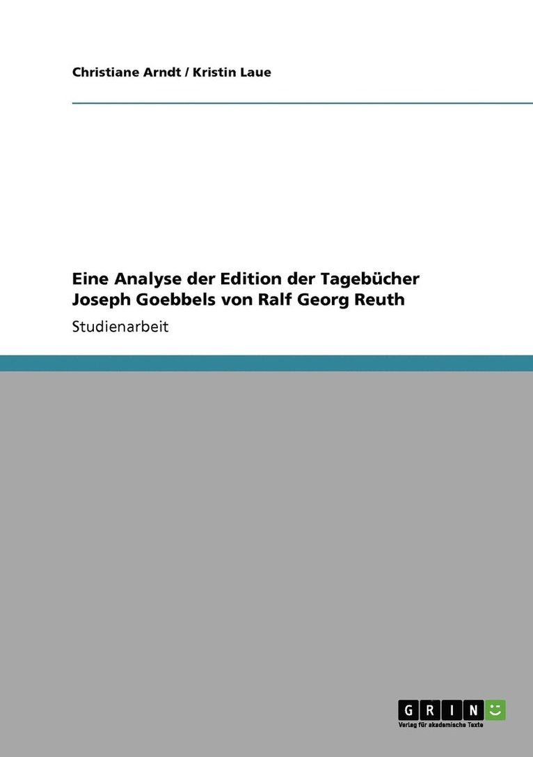 Christiane Arndt, Kristin Laue - Eine Analyse der Edition der Tagebücher Joseph Goebbels von Ralf Georg Reuth, Häftad
