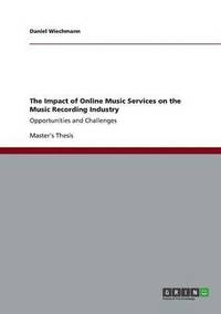 The Impact of Online Music Services on the Music Recording Industry