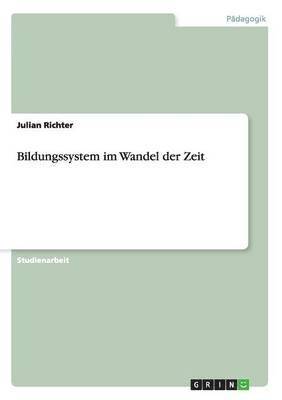 Julian Richter - Bildungssystem im Wandel der Zeit, Häftad
