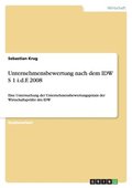 Unternehmensbewertung nach dem IDW S 1 i.d.F. 2008
