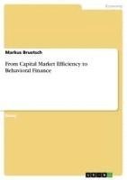 Markus Bruetsch - From Capital Market Efficiency to Behavioral Finance, Häftad