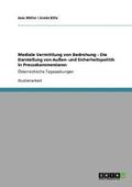 Mediale Vermittlung Von Bedrohung - Die Darstellung Von Auen- Und Sicherheitspolitik in Pressekommentaren