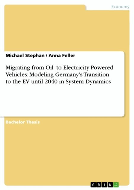 Anna Feller, Michael Stephan - Migrating from Oil- to Electricity-Powered Vehicles: Modeling Germany's Transition to the EV until 2040 in System Dynamics, E-bok