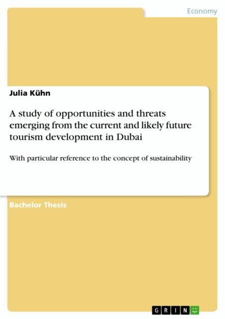 Julia Kuhn - study of opportunities and threats emerging from the current and likely future tourism development in Dubai, E-bok