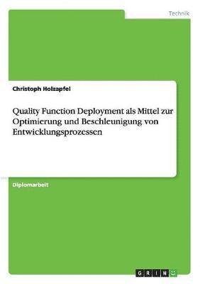 Christoph Holzapfel - Quality Function Deployment als Mittel zur Optimierung und Beschleunigung von Entwicklungsprozessen, Häftad