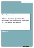 Der Tod. Historisch-Systematische Rekonstruktion Eines Begriffs Am Beispiel Der Philosophie Kierkegaards