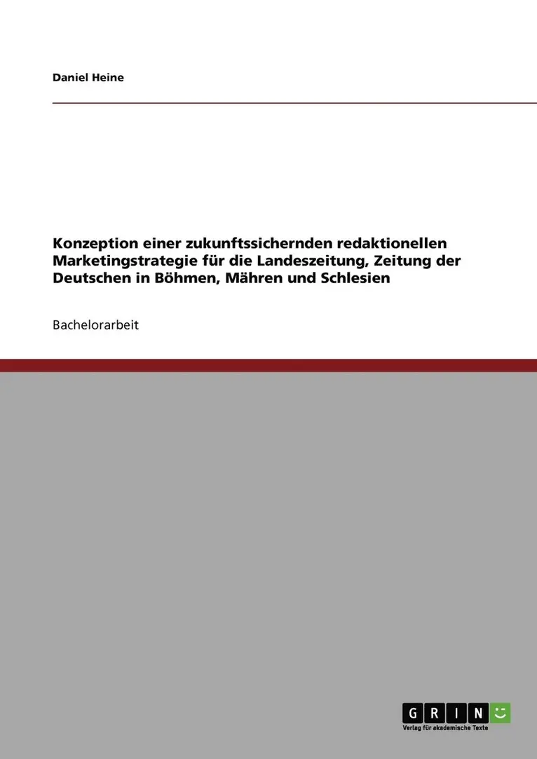 Daniel Heine - Konzeption einer zukunftssichernden redaktionellen Marketingstrategie für die Landeszeitung, Zeitung der Deutschen in Böhmen, Mähren und Schlesien, Häftad. Tillgänglighet: Lägg i varukorg