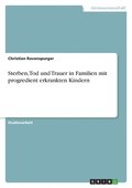 Sterben, Tod und Trauer in Familien mit progredient erkrankten Kindern