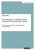 Die Partikulogie - Grundlage Fur Eine Europaweite Psychotherapie - Band 6