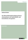 Weiterbildungsbeteiligung �lterer Arbeitnehmer aus individueller und betrieblicher Perspektive