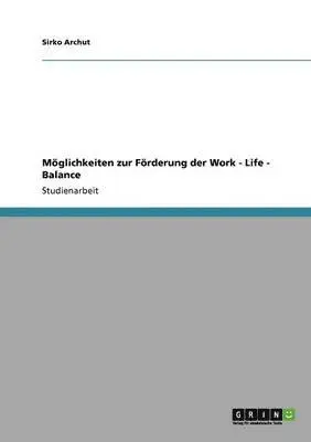 Sirko Archut - Möglichkeiten zur Förderung der Work - Life - Balance, Häftad. Tillgänglighet: Lägg i varukorg