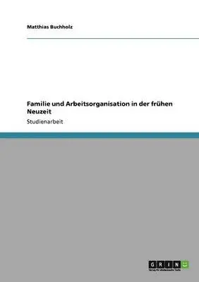 Matthias Buchholz - Familie und Arbeitsorganisation in der frühen Neuzeit, Häftad. Tillgänglighet: Lägg i varukorg