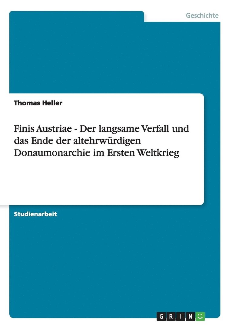 Thomas Heller - Finis Austriae - Der langsame Verfall und das Ende der altehrwürdigen Donaumonarchie im Ersten Weltkrieg, Häftad