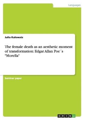 Julia Kulewatz - female death as an aesthetic moment of transformation, Häftad