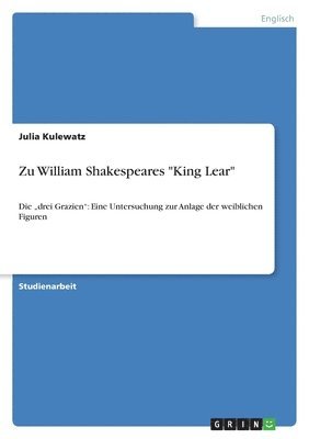 Julia Kulewatz - Zu William Shakespeares "King Lear", Häftad