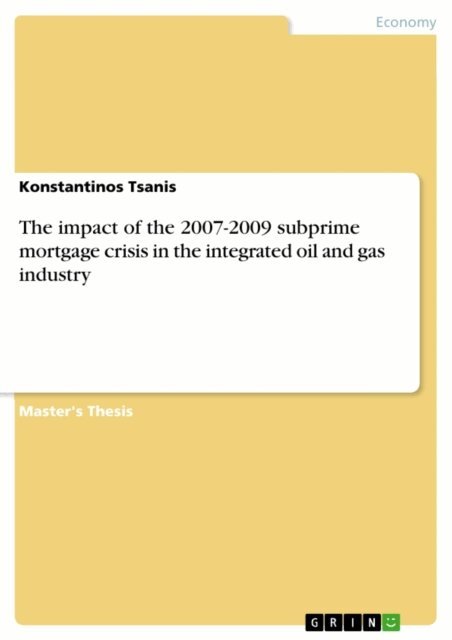 Konstantinos Tsanis - impact of the 2007-2009 subprime mortgage crisis in the integrated oil and gas industry, E-bok